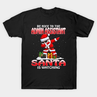 Be Nice To The Admin Assistant Santa is Watching T-Shirt